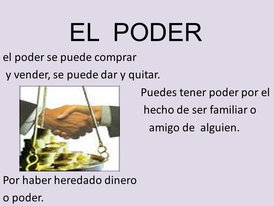 EL PODER el poder se puede comprar y vender, se puede dar y quitar.