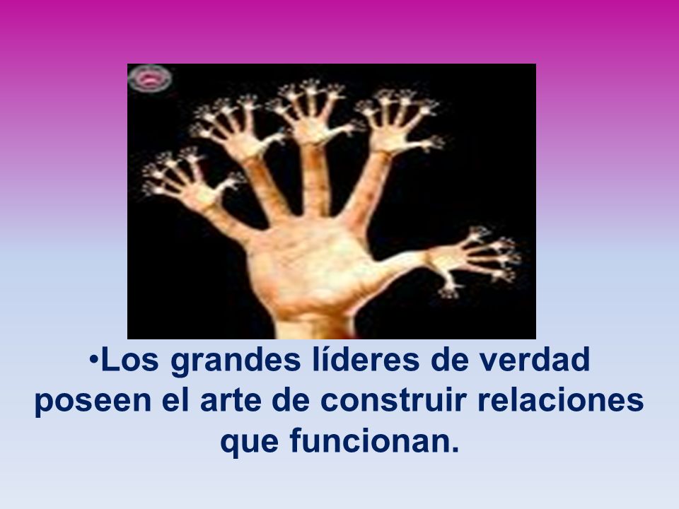 Los grandes líderes de verdad poseen el arte de construir relaciones que funcionan.