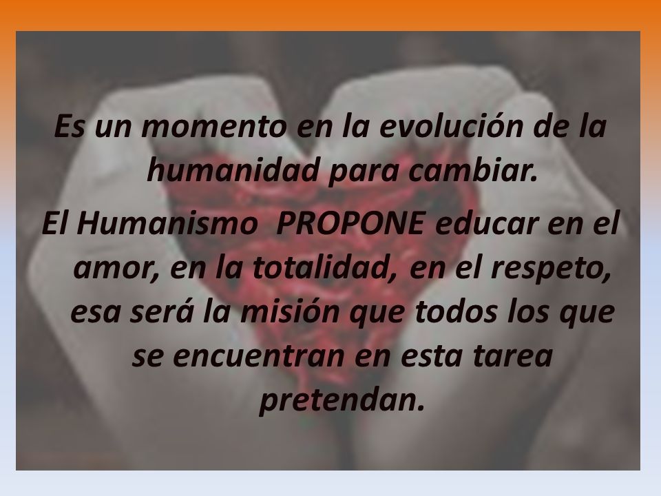 Es un momento en la evolución de la humanidad para cambiar.