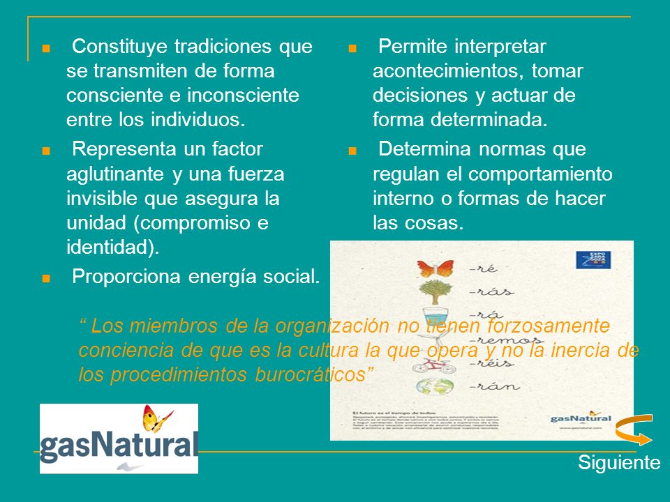 Constituye tradiciones que se transmiten de forma consciente e inconsciente entre los individuos.
