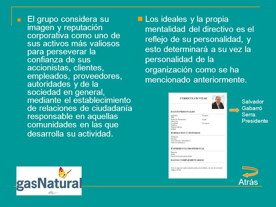 Los ideales y la propia mentalidad del directivo es el reflejo de su personalidad, y esto determinará a su vez la personalidad de la organización como se ha mencionado anteriormente.