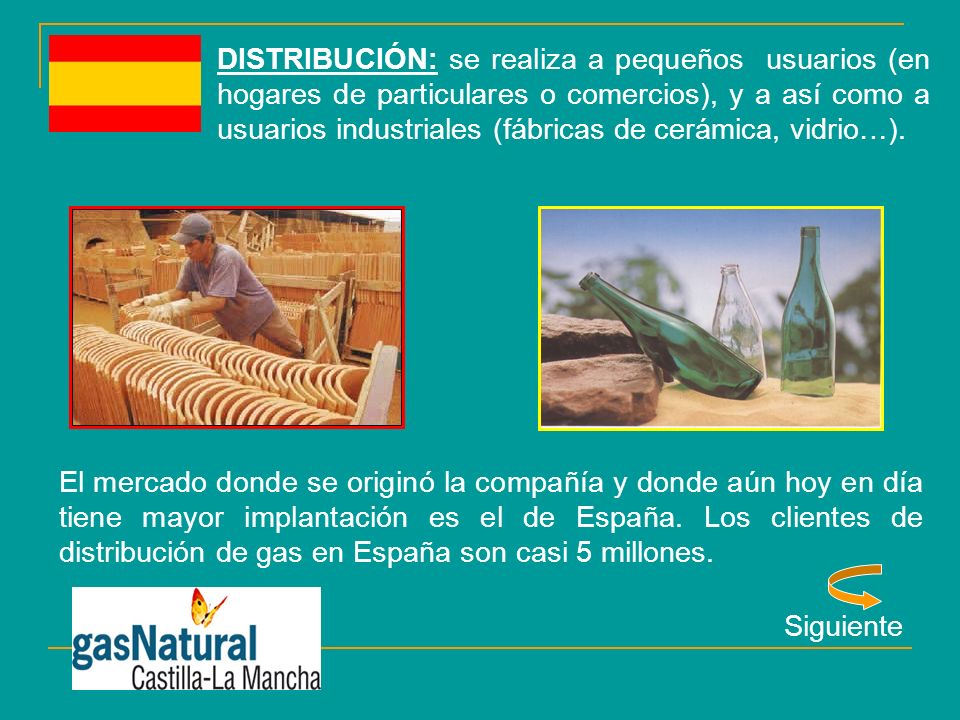 DISTRIBUCIÓN: se realiza a pequeños usuarios (en hogares de particulares o comercios), y a así como a usuarios industriales (fábricas de cerámica, vidrio…).