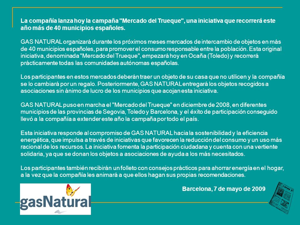 La compañía lanza hoy la campaña Mercado del Trueque , una iniciativa que recorrerá este año más de 40 municipios españoles.