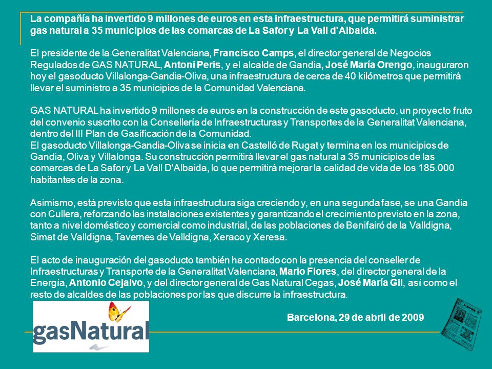La compañía ha invertido 9 millones de euros en esta infraestructura, que permitirá suministrar gas natural a 35 municipios de las comarcas de La Safor y La Vall d Albaida.