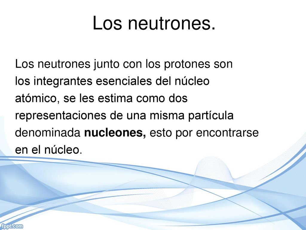 Los neutrones. Los neutrones junto con los protones son