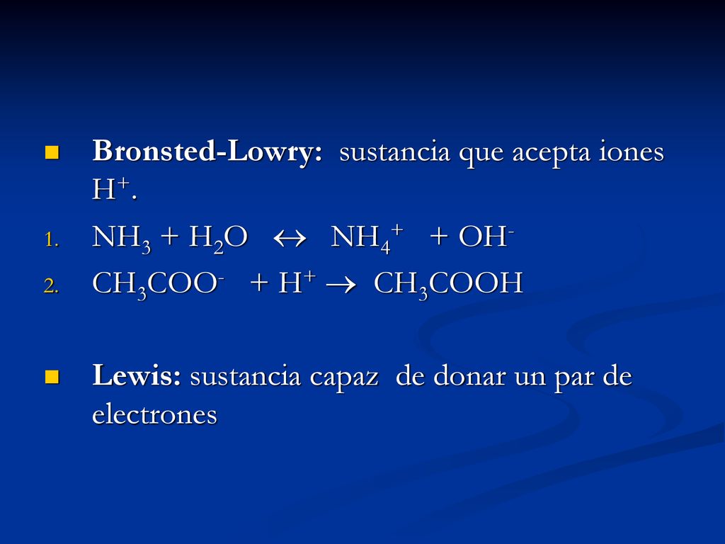 Bronsted-Lowry: sustancia que acepta iones H+.