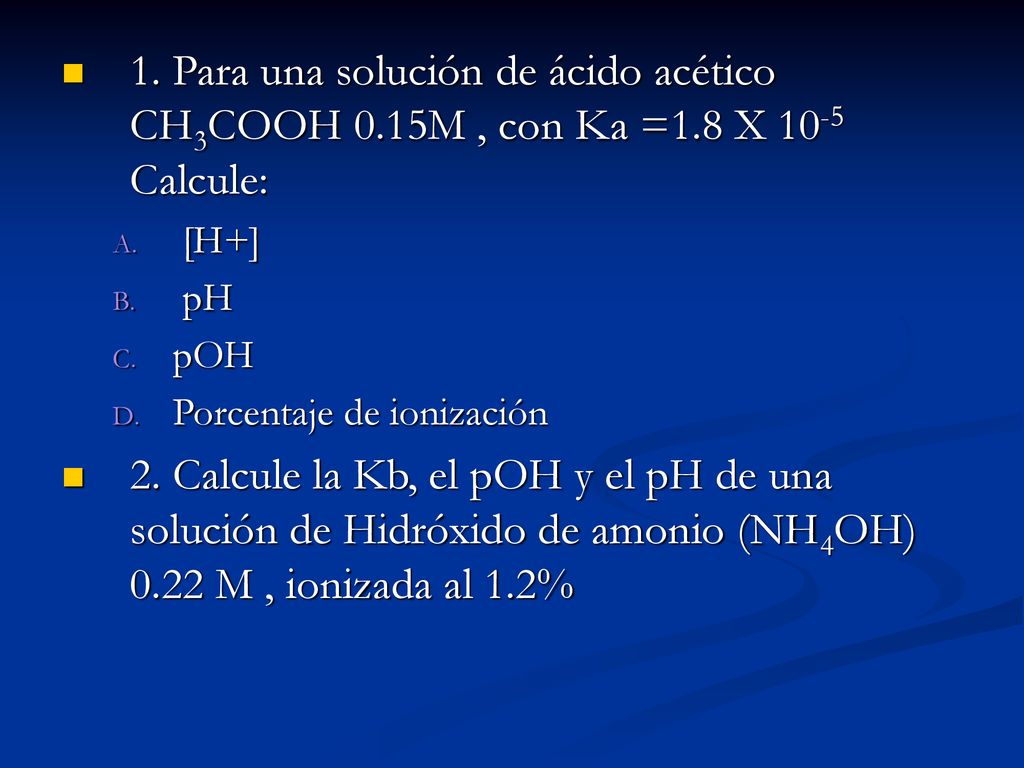 1. Para una solución de ácido acético CH3COOH 0. 15M , con Ka =1
