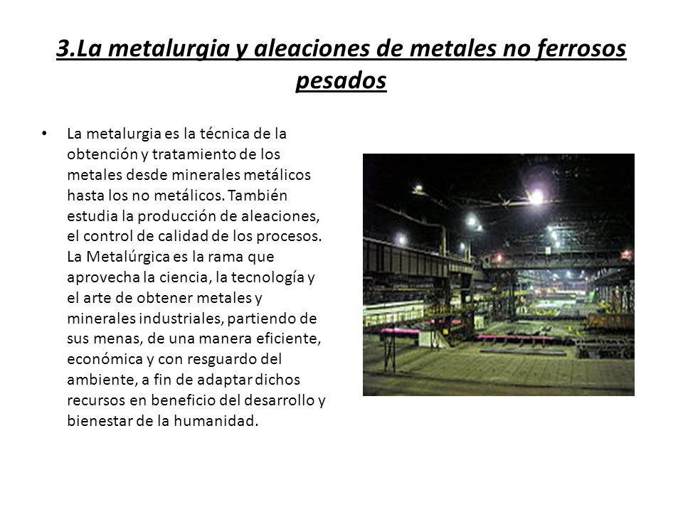 3.La metalurgia y aleaciones de metales no ferrosos pesados