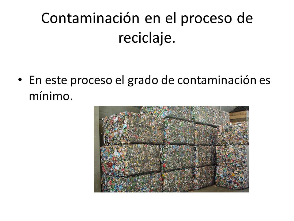 Contaminación en el proceso de reciclaje.