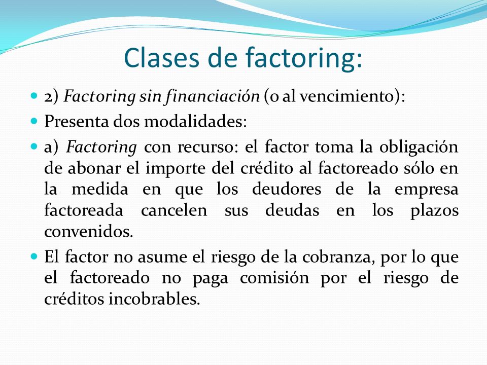 Clases de factoring: 2) Factoring sin financiación (o al vencimiento):