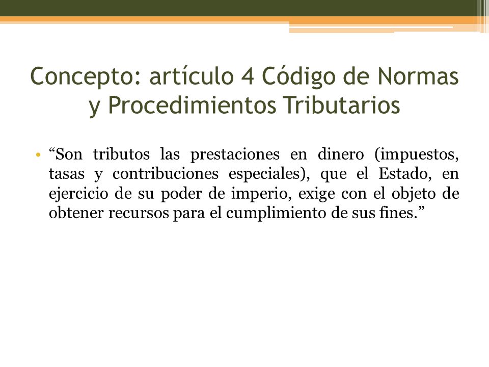 Concepto: artículo 4 Código de Normas y Procedimientos Tributarios