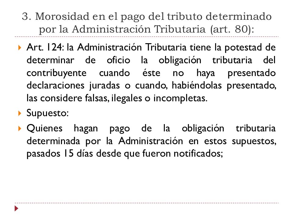3. Morosidad en el pago del tributo determinado por la Administración Tributaria (art. 80):