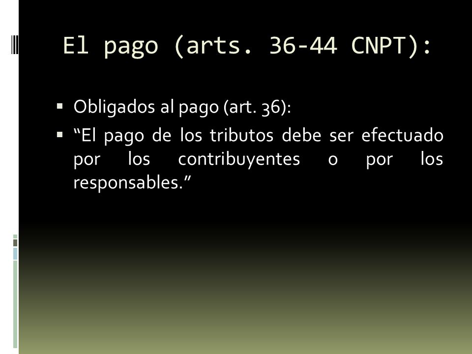 El pago (arts CNPT): Obligados al pago (art. 36):
