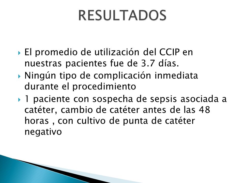 RESULTADOS El promedio de utilización del CCIP en nuestras pacientes fue de 3.7 días.