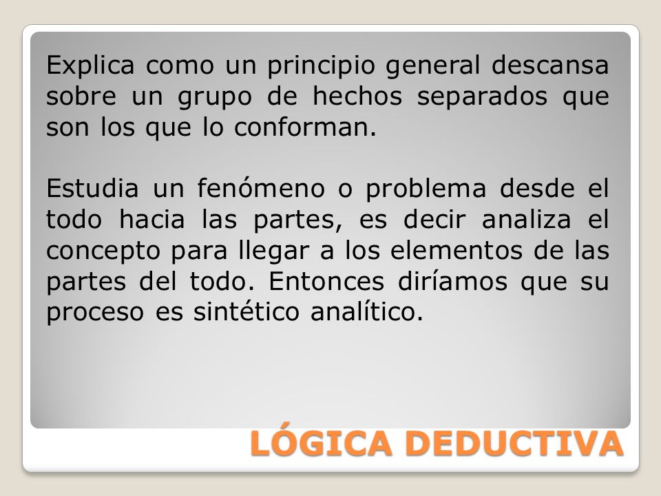 Explica como un principio general descansa sobre un grupo de hechos separados que son los que lo conforman.