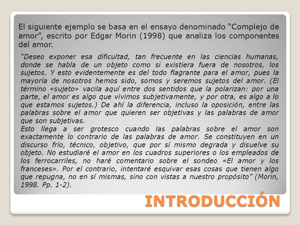 El siguiente ejemplo se basa en el ensayo denominado Complejo de amor , escrito por Edgar Morin (1998) que analiza los componentes del amor.