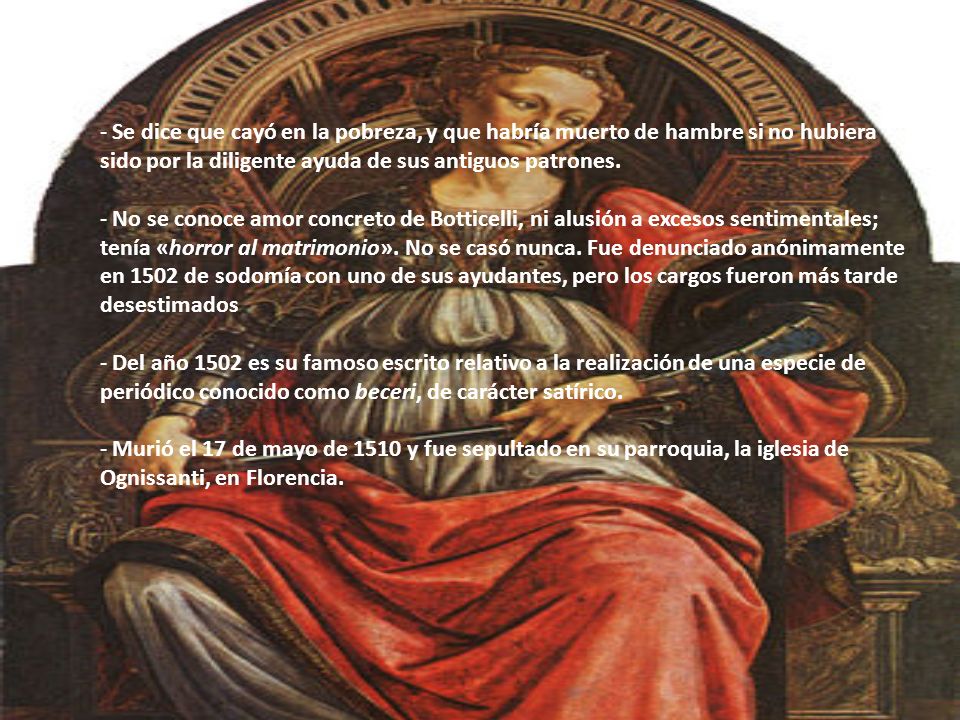 Se dice que cayó en la pobreza, y que habría muerto de hambre si no hubiera sido por la diligente ayuda de sus antiguos patrones.