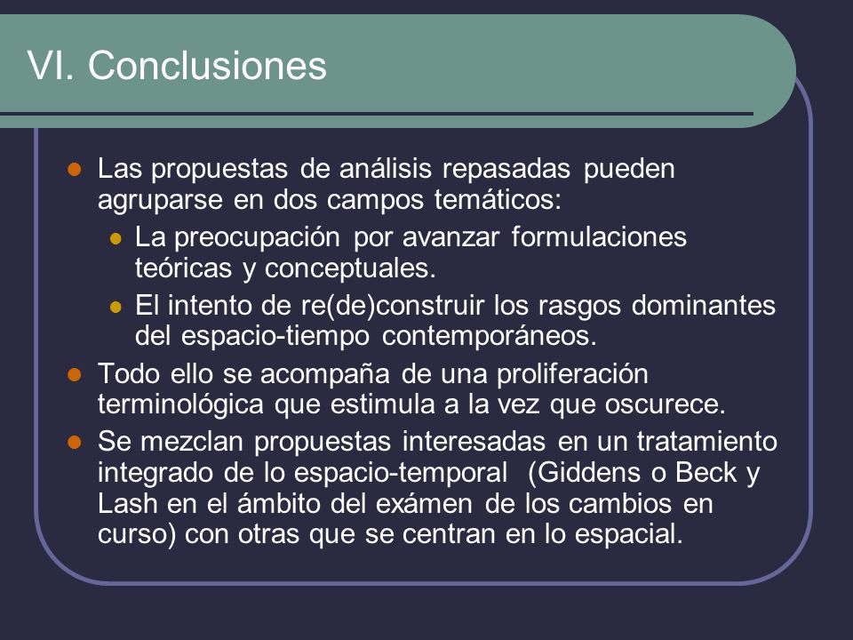 VI. Conclusiones Las propuestas de análisis repasadas pueden agruparse en dos campos temáticos: