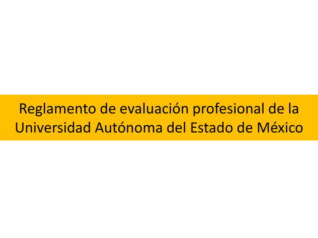 Reglamento de evaluación profesional de la Universidad Autónoma del Estado de México