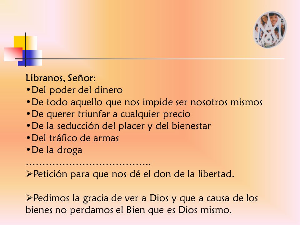 Libranos, Señor: Del poder del dinero. De todo aquello que nos impide ser nosotros mismos. De querer triunfar a cualquier precio.