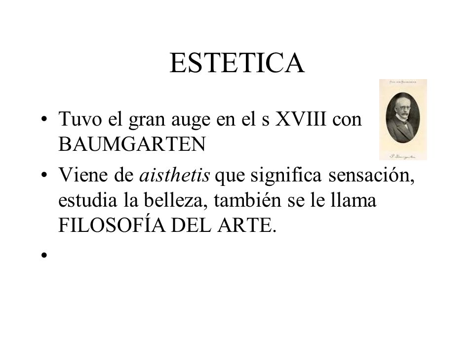 ESTETICA Tuvo el gran auge en el s XVIII con BAUMGARTEN