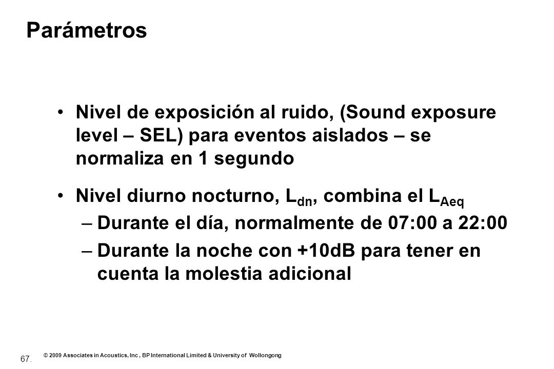Parámetros Nivel de exposición al ruido, (Sound exposure level – SEL) para eventos aislados – se normaliza en 1 segundo.