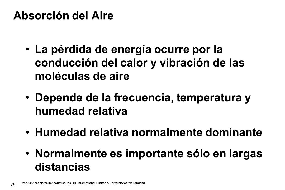 Absorción del Aire La pérdida de energía ocurre por la conducción del calor y vibración de las moléculas de aire.