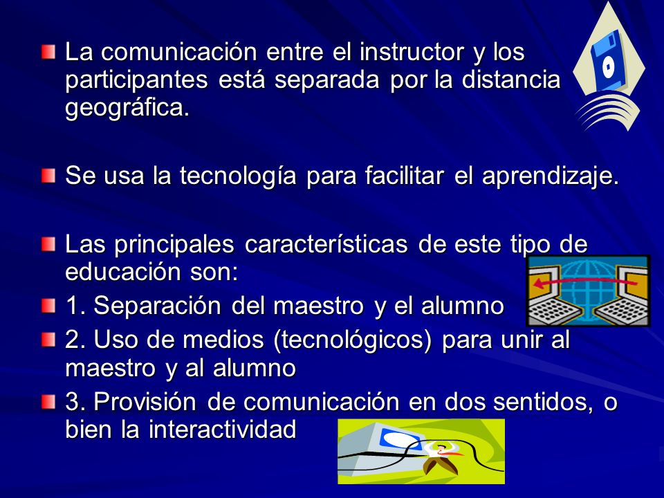 La comunicación entre el instructor y los participantes está separada por la distancia geográfica.