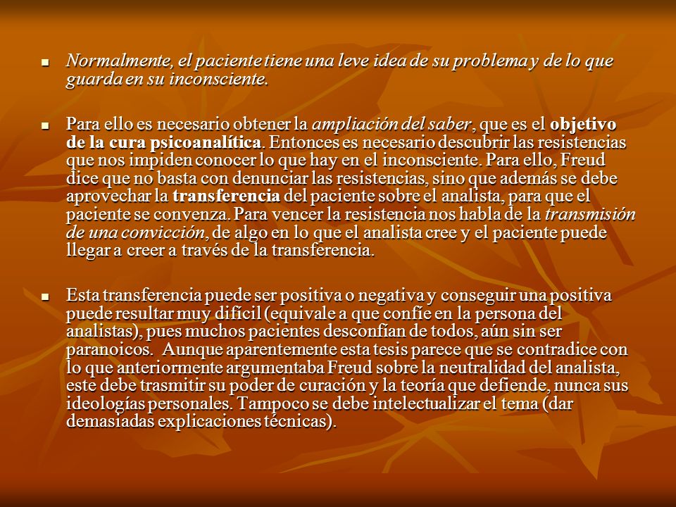 Normalmente, el paciente tiene una leve idea de su problema y de lo que guarda en su inconsciente.