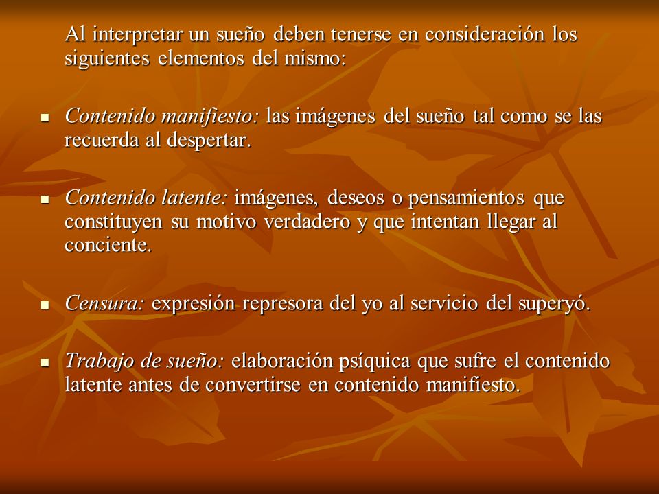 Al interpretar un sueño deben tenerse en consideración los siguientes elementos del mismo: