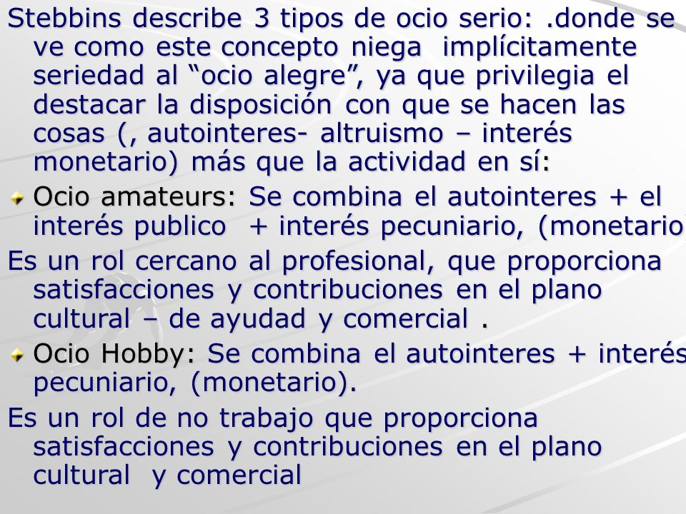 Stebbins describe 3 tipos de ocio serio:
