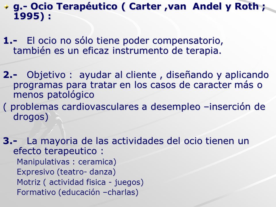 g.- Ocio Terapéutico ( Carter ,van Andel y Roth ; 1995) :