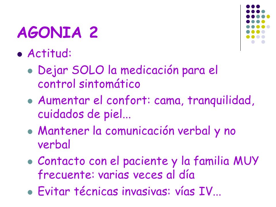 AGONIA 2 Actitud: Dejar SOLO la medicación para el control sintomático