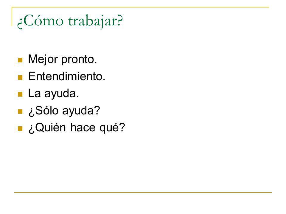 ¿Cómo trabajar Mejor pronto. Entendimiento. La ayuda. ¿Sólo ayuda