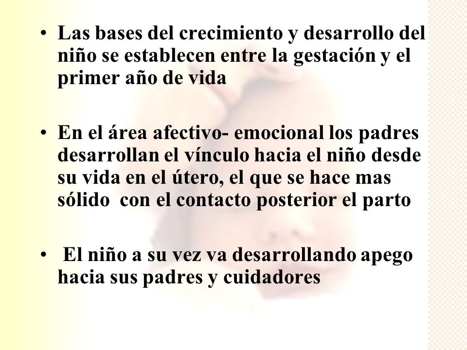 Las bases del crecimiento y desarrollo del niño se establecen entre la gestación y el primer año de vida