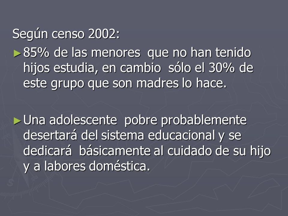 Según censo 2002: 85% de las menores que no han tenido hijos estudia, en cambio sólo el 30% de este grupo que son madres lo hace.