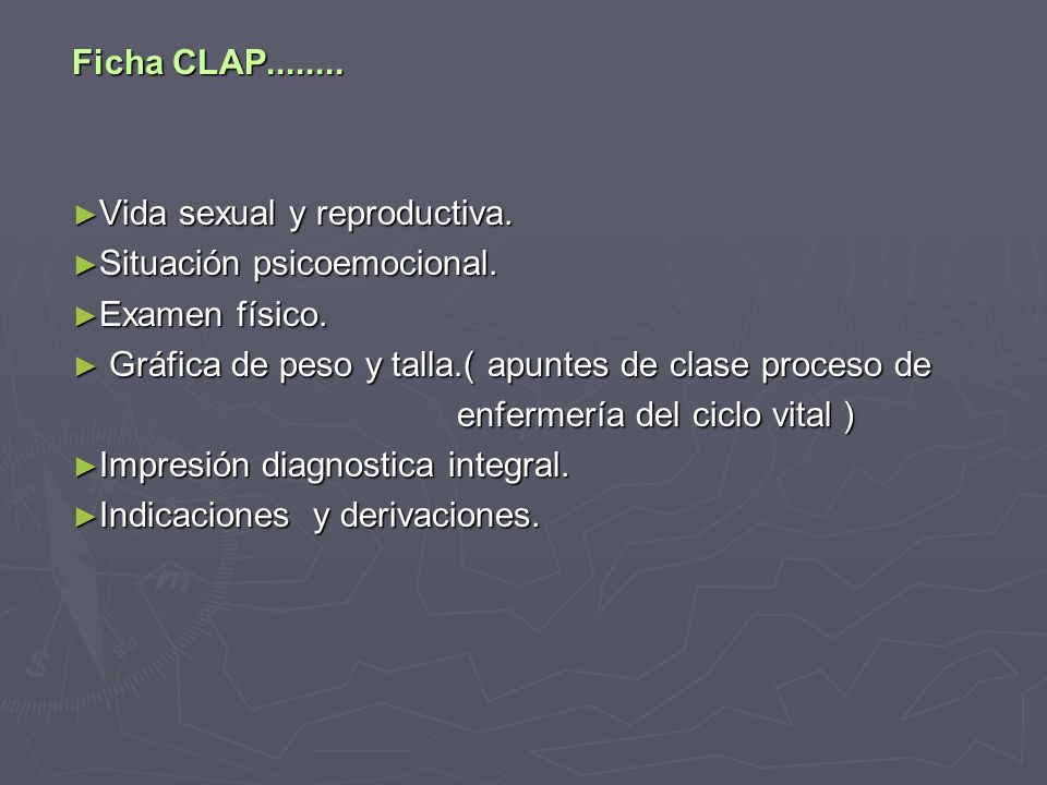 Ficha CLAP Vida sexual y reproductiva. Situación psicoemocional. Examen físico. Gráfica de peso y talla.( apuntes de clase proceso de.