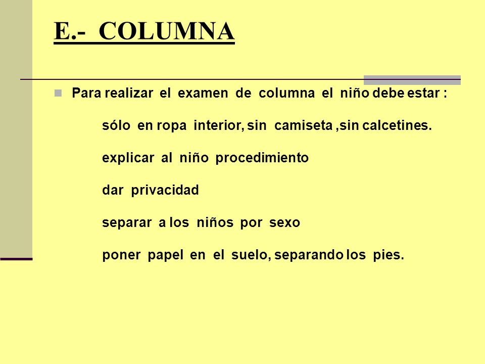 E.- COLUMNA Para realizar el examen de columna el niño debe estar :