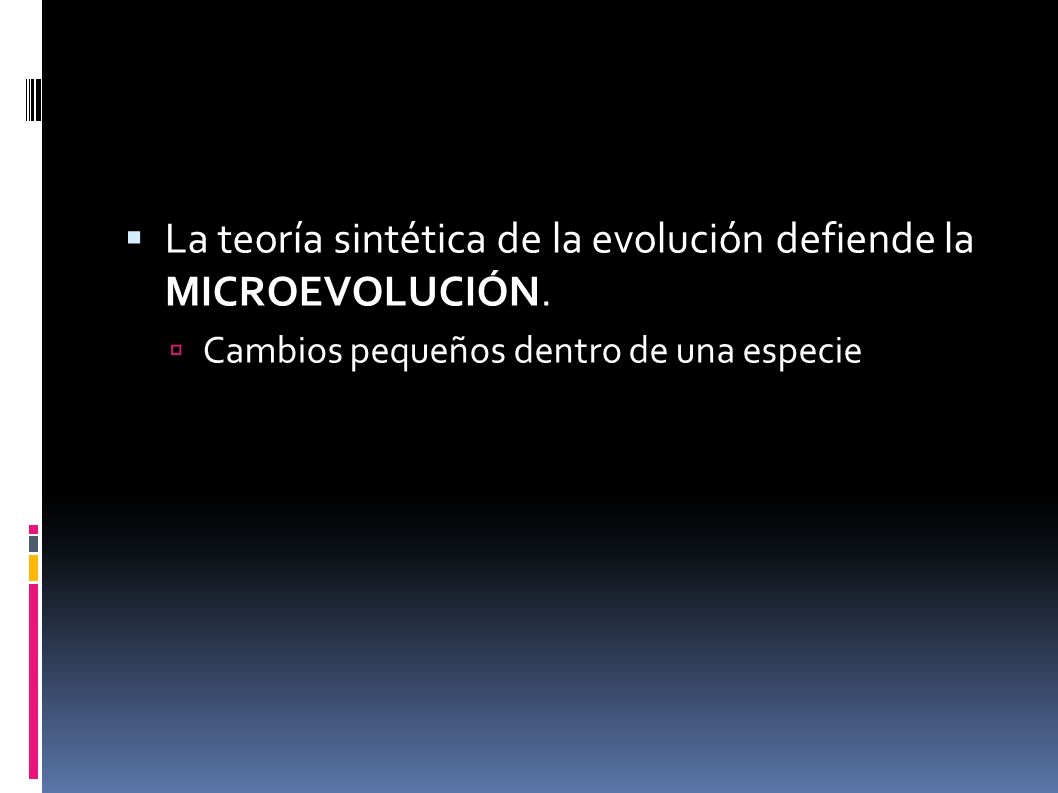 La teoría sintética de la evolución defiende la MICROEVOLUCIÓN.