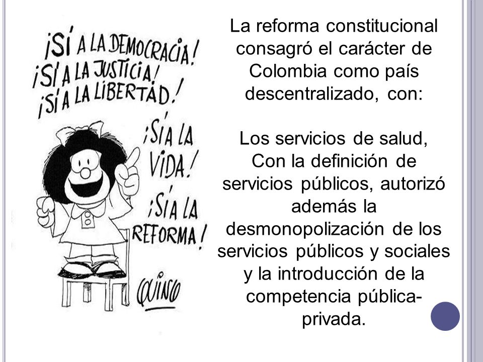 La reforma constitucional consagró el carácter de Colombia como país descentralizado, con: