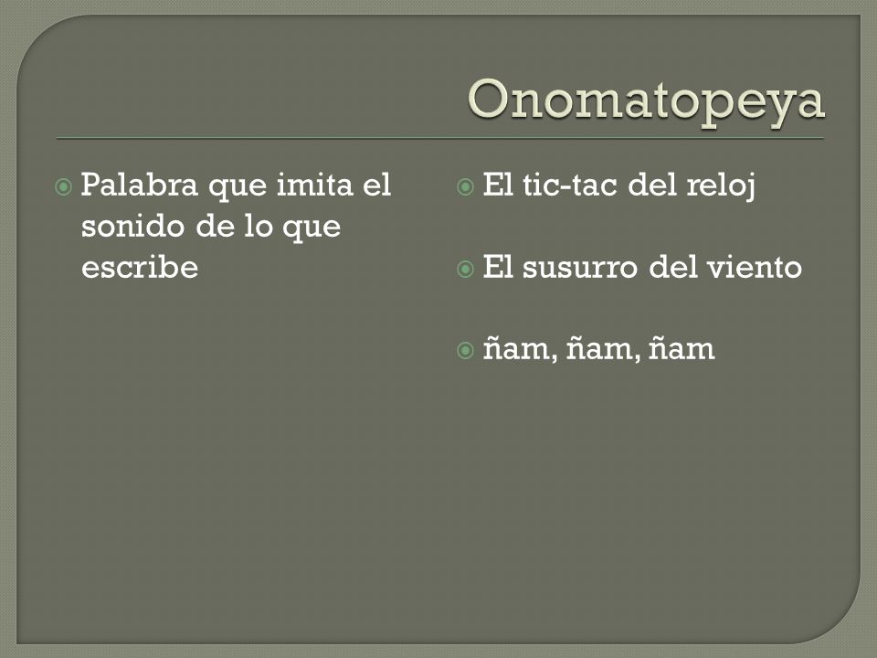 Onomatopeya Palabra que imita el sonido de lo que escribe
