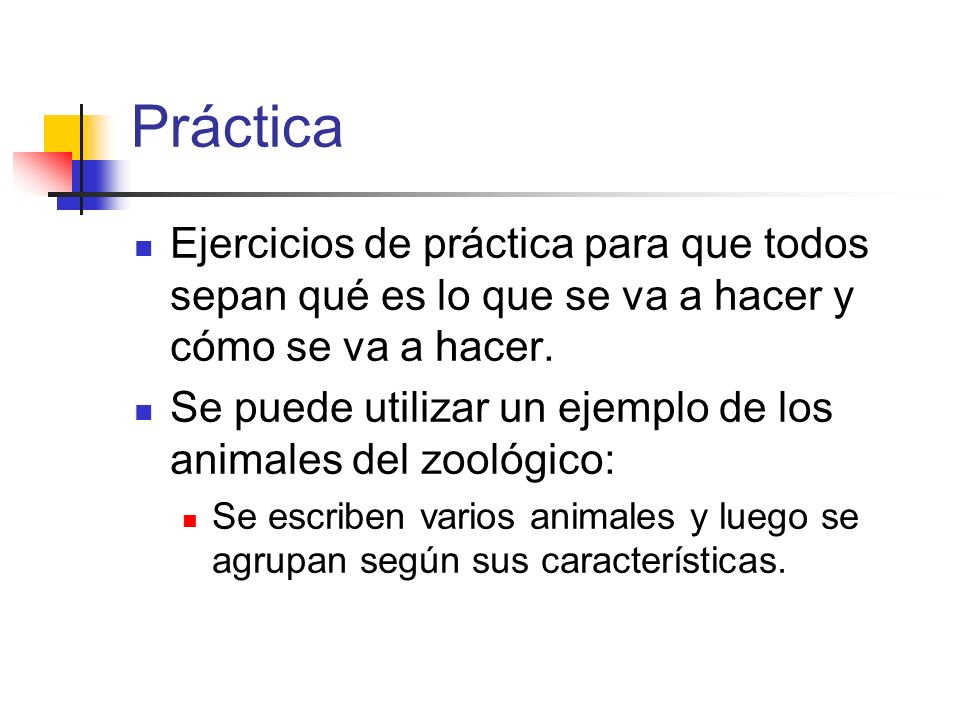 Práctica Ejercicios de práctica para que todos sepan qué es lo que se va a hacer y cómo se va a hacer.