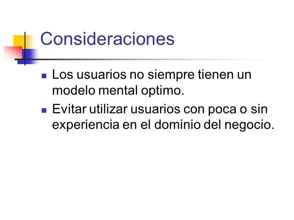 Consideraciones Los usuarios no siempre tienen un modelo mental optimo.