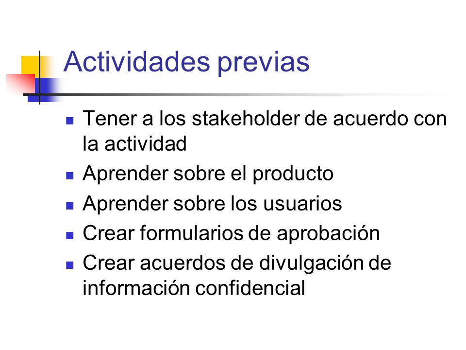 Actividades previas Tener a los stakeholder de acuerdo con la actividad. Aprender sobre el producto.