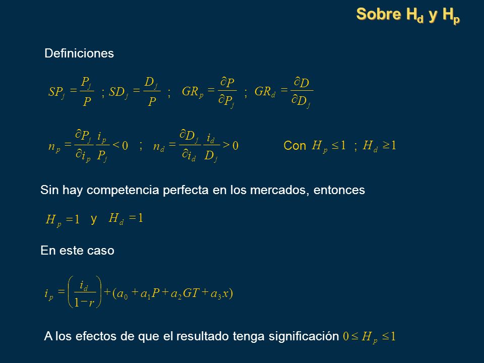 Sobre Hd y Hp Definiciones P D ¶ P ¶ D SP = ; SD = ; GR = ; GR = P ¶ P