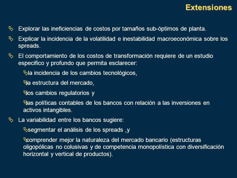 Extensiones Explorar las ineficiencias de costos por tamaños sub-óptimos de planta.