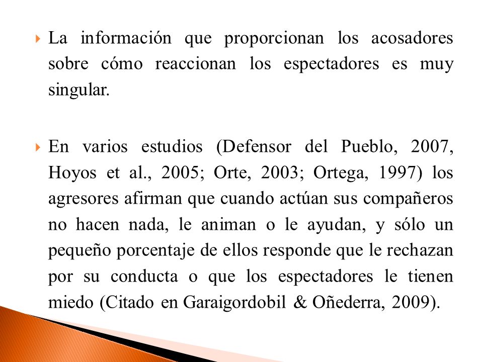 La información que proporcionan los acosadores sobre cómo reaccionan los espectadores es muy singular.