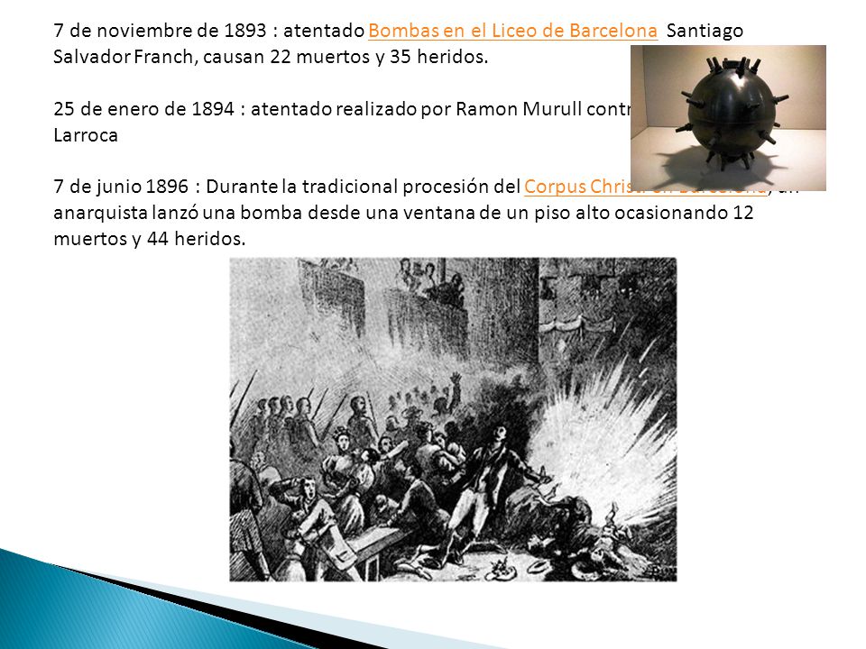 7 de noviembre de 1893 : atentado Bombas en el Liceo de Barcelona Santiago Salvador Franch, causan 22 muertos y 35 heridos.