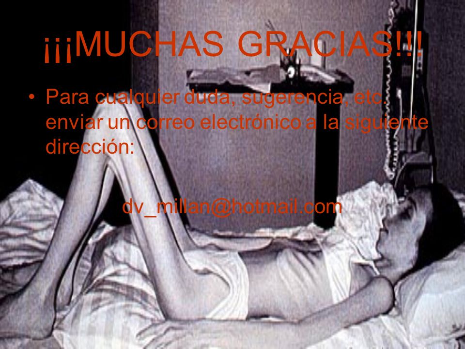 ¡¡¡MUCHAS GRACIAS!!! Para cualquier duda, sugerencia, etc. enviar un correo electrónico a la siguiente dirección: