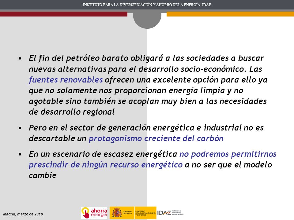 El fin del petróleo barato obligará a las sociedades a buscar nuevas alternativas para el desarrollo socio-económico. Las fuentes renovables ofrecen una excelente opción para ello ya que no solamente nos proporcionan energía limpia y no agotable sino también se acoplan muy bien a las necesidades de desarrollo regional